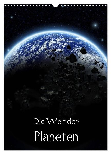 Die Welt der Planeten (Wandkalender 2026 DIN A3 hoch), CALVENDO Monatskalender