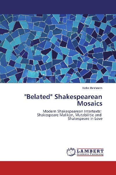"Belated" Shakespearean Mosaics