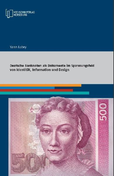 Deutsche Banknoten als Dokumente im Spannungsfeld von Identität, Information und Design