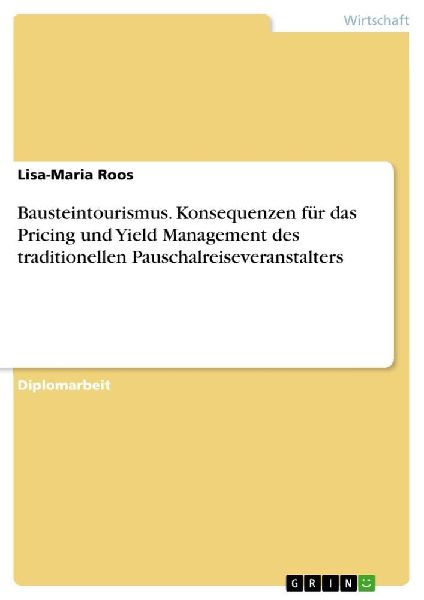 Bausteintourismus. Konsequenzen für das Pricing und Yield Management des traditionellen Pauschalreiseveranstalters