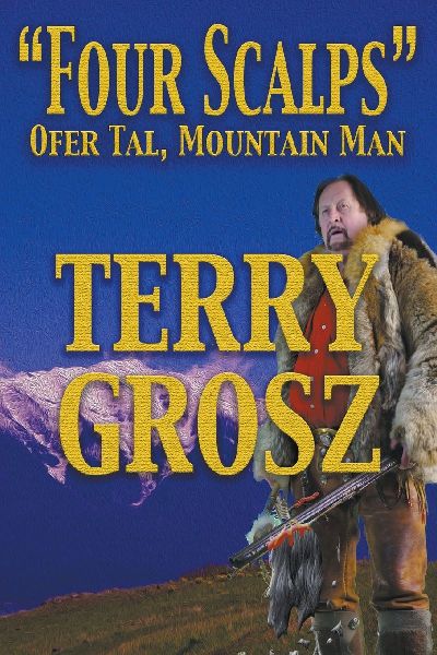 "Four Scalps" Ofer Tal, Mountain Man (Large Print Edition)