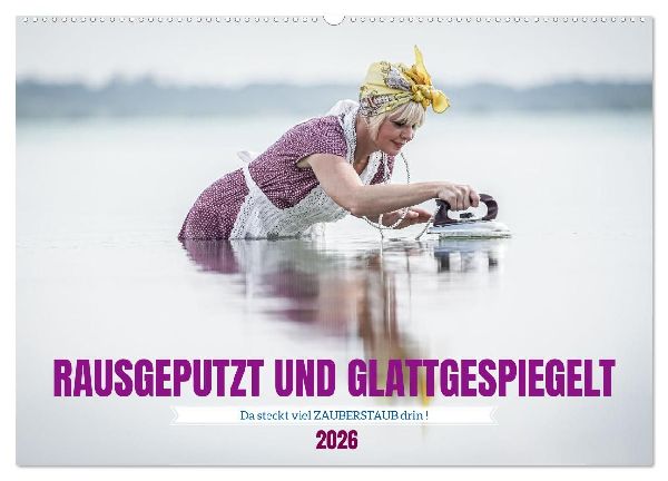 RAUSGEPUTZT UND GLATTGESPIEGELT (Wandkalender 2026 DIN A2 quer), CALVENDO Monatskalender