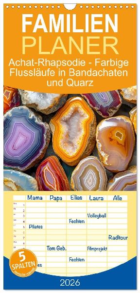 Familienplaner 2026 - Achat-Rhapsodie - Farbige Flussläufe in Bandachaten und Quarz mit 5 Spalten (Wandkalender, 21 x 45 cm) CALVENDO