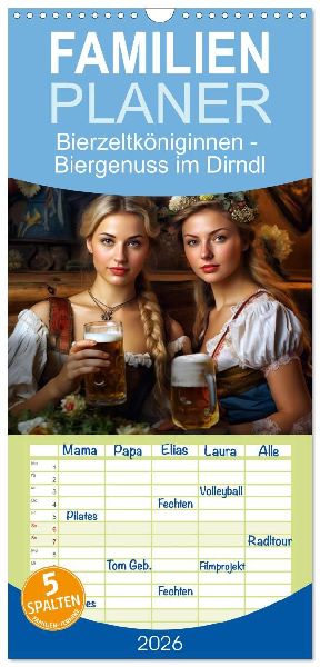 Familienplaner 2026 - Bierzeltköniginnen - Biergenuss im Dirndl mit 5 Spalten (Wandkalender, 21 x 45 cm) CALVENDO