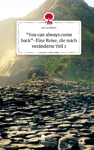 "You can always come back"-Eine Reise, die mich veränderte Teil 1. Life is a Story - story.one
