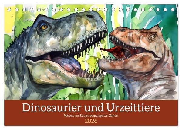 Dinosaurier und Urzeittiere - Wesen aus längst vergangenen Zeiten (Tischkalender 2026 DIN A5 quer), CALVENDO Monatskalender