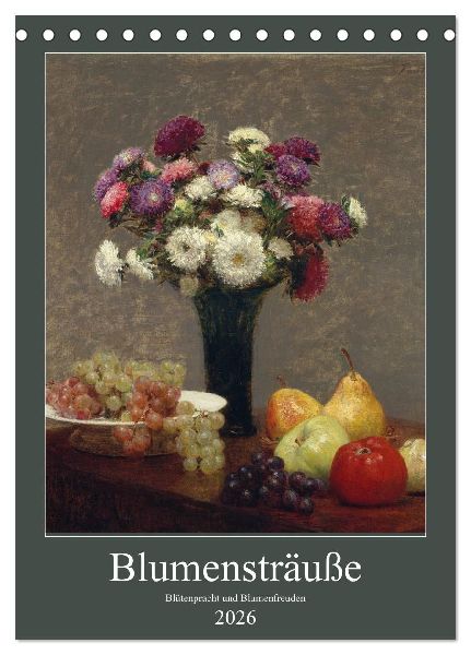 Blumensträuße - Blütenpracht und Blumenfreuden (Tischkalender 2026 DIN A5 hoch), CALVENDO Monatskalender