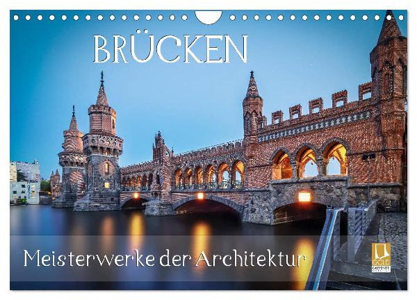 Brücken - Meisterwerke der Architektur (Wandkalender 2026 DIN A4 quer), CALVENDO Monatskalender