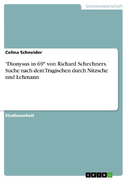 "Dionysus in 69" von Richard Schechners. Suche nach dem Tragischen durch Nitzsche und Lehmann