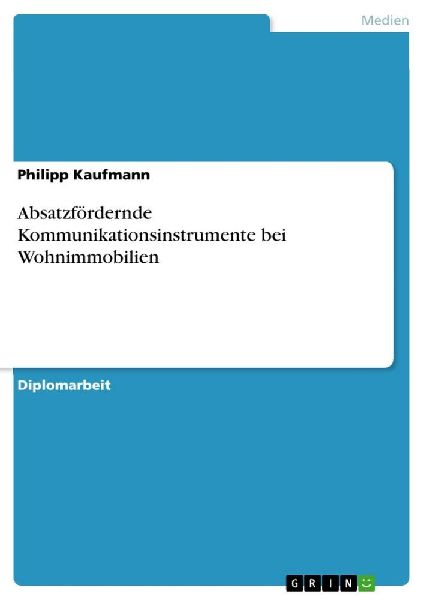 Absatzfördernde Kommunikationsinstrumente bei Wohnimmobilien