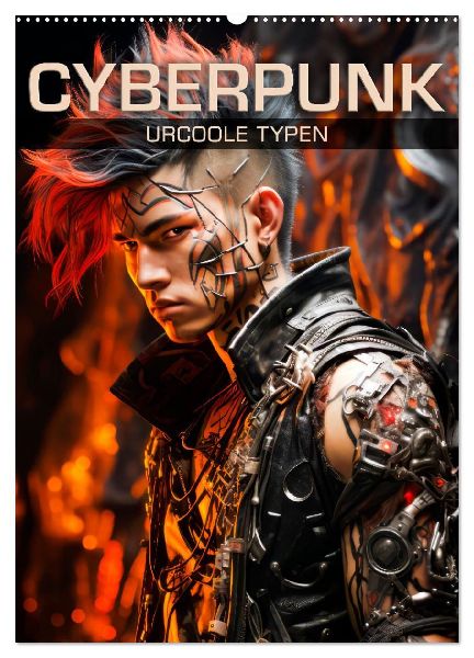 CYBERPUNK Urcoole Typen (Wandkalender 2026 DIN A2 hoch), CALVENDO Monatskalender