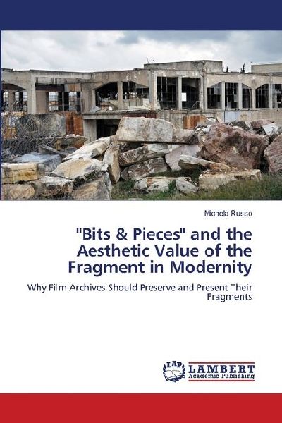 "Bits & Pieces" and the Aesthetic Value of the Fragment in Modernity