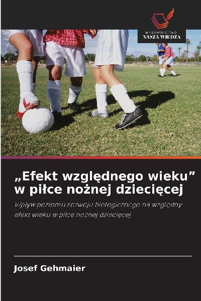 "Efekt wzgl¿dnego wieku" w pi¿ce no¿nej dzieci¿cej