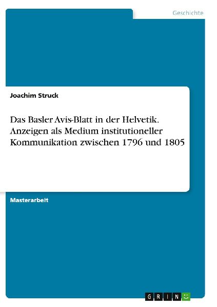 Das Basler Avis-Blatt in der Helvetik. Anzeigen als Medium institutioneller Kommunikation zwischen 1796 und 1805