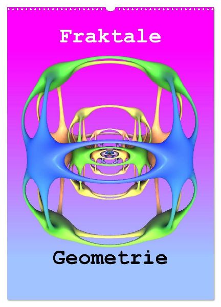 Fraktale Geometrie (Wandkalender 2026 DIN A2 hoch), CALVENDO Monatskalender