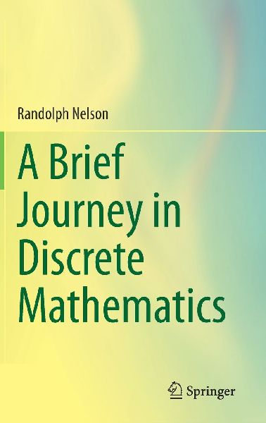 A Brief Journey in Discrete Mathematics