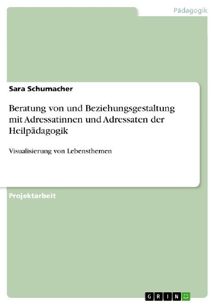 Beratung von und Beziehungsgestaltung mit Adressatinnen und Adressaten der Heilpädagogik