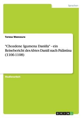 "Chozdene Igumena Daniila" - ein Reisebericht des Abtes Daniil nach Palästina (1106-1108)