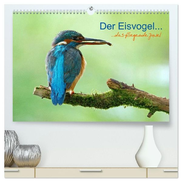 Der Eisvogel...fliegendes Juwel (hochwertiger Premium Wandkalender 2026 DIN A2 quer), Kunstdruck in Hochglanz