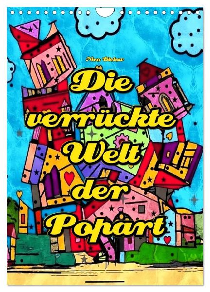Die verrückte Welt der Popart von Nico Bielow (Wandkalender 2026 DIN A4 hoch), CALVENDO Monatskalender