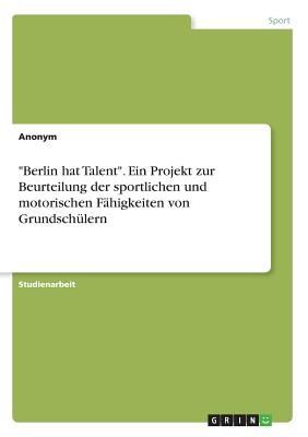 "Berlin hat Talent". Ein Projekt zur Beurteilung der sportlichen und motorischen Fähigkeiten von Grundschülern