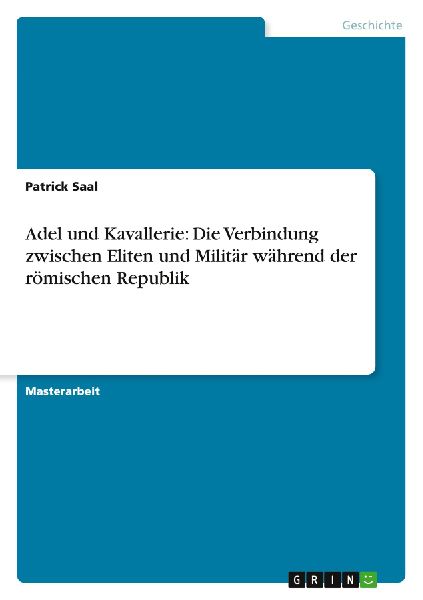 Adel und Kavallerie: Die Verbindung zwischen Eliten und Militär während der römischen Republik