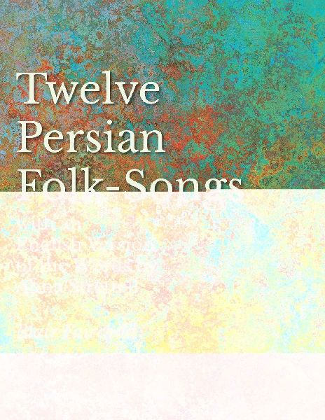 12 Persian Folk-Songs with an English Version of the Words by Alma Strettell - Sheet Music for Voice and Piano