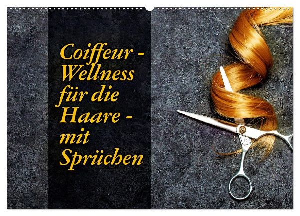 Coiffeur - Wellness für die Haare - mit Sprüchen (Wandkalender 2026 DIN A2 quer), CALVENDO Monatskalender