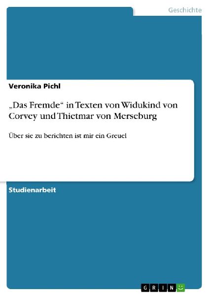 "Das Fremde" in Texten von Widukind von Corvey und Thietmar von Merseburg