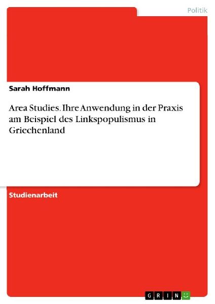 Area Studies. Ihre Anwendung in der Praxis am Beispiel des Linkspopulismus in Griechenland
