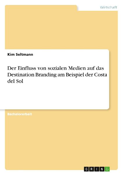 Der Einfluss von sozialen Medien auf das Destination Branding am Beispiel der Costa del Sol