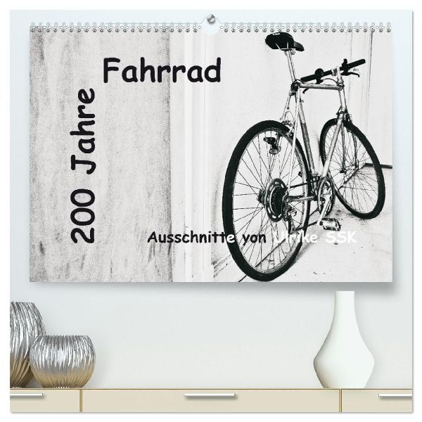200 Jahre Fahrrad - Ausschnitte von Ulrike SSK (hochwertiger Premium Wandkalender 2026 DIN A2 quer), Kunstdruck in Hochglanz