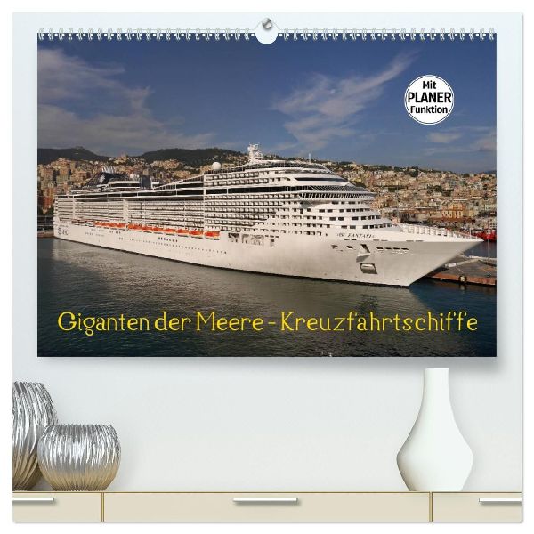 Giganten der Meere - Kreuzfahrtschiffe (hochwertiger Premium Wandkalender 2026 DIN A2 quer), Kunstdruck in Hochglanz
