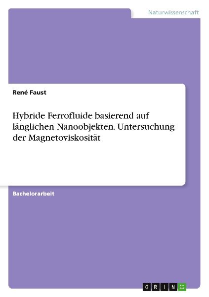 Hybride Ferrofluide basierend auf länglichen Nanoobjekten. Untersuchung der Magnetoviskosität