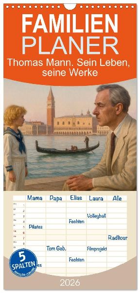 Familienplaner 2026 - Thomas Mann. Sein Leben, seine Werke mit 5 Spalten (Wandkalender, 21 x 45 cm) CALVENDO