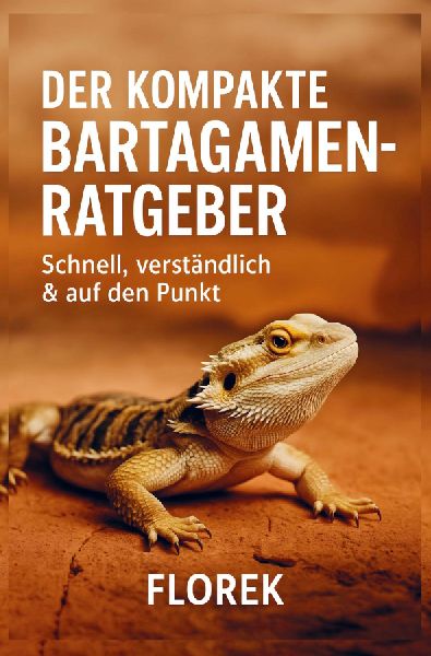 Der kompakte Bartagamen Ratgeber