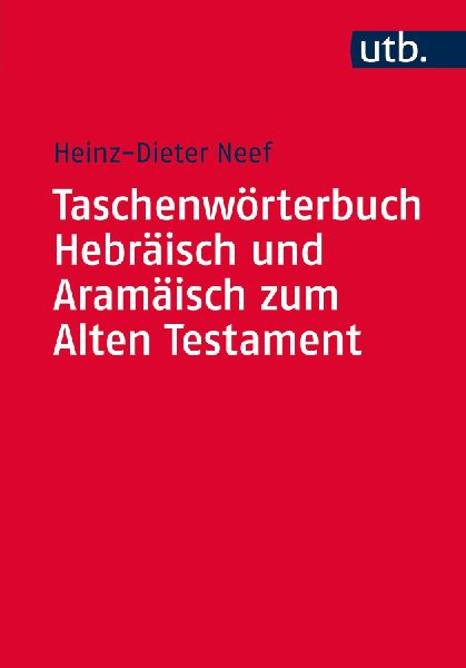 Taschenwörterbuch Hebräisch und Aramäisch zum Alten Testament