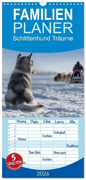 Familienplaner 2026 - Schlittenhund Träume mit 5 Spalten (Wandkalender, 21 x 45 cm) CALVENDO