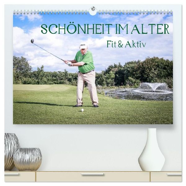 "Schönheit im Alter" - Fit und Aktiv (hochwertiger Premium Wandkalender 2026 DIN A2 quer), Kunstdruck in Hochglanz