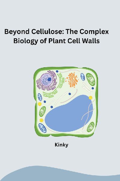 Beyond Cellulose: The Complex Biology of Plant Cell Walls