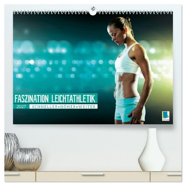 Faszination Leichtathletik: Schneller, höher, weiter (hochwertiger Premium Wandkalender 2027 DIN A2 quer), Kunstdruck in Hochglanz