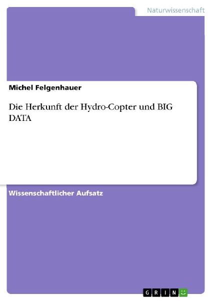 Die Herkunft der Hydro-Copter und BIG DATA