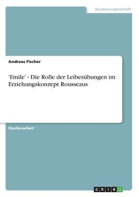 'Emile' - Die Rolle der Leibesübungen im Erziehungskonzept Rousseaus