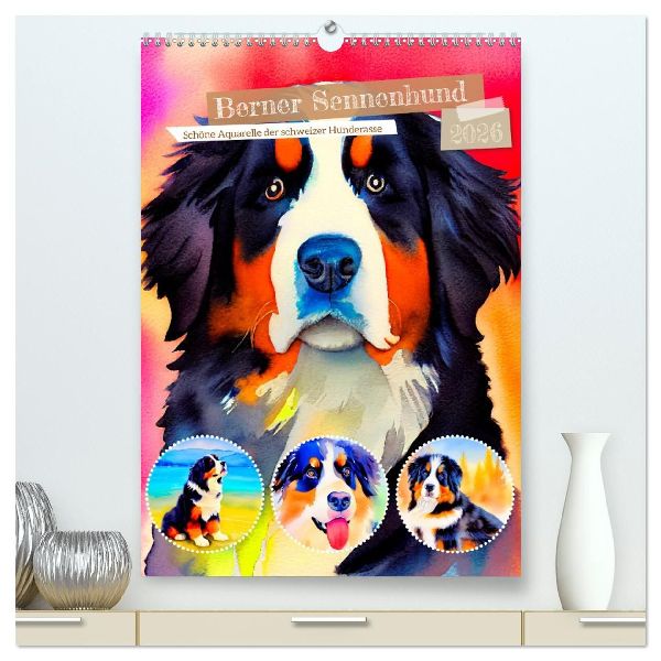 Berner Sennenhund 2026. Schöne Aquarelle der schweizer Hunderasse (hochwertiger Premium Wandkalender 2026 DIN A2 hoch), Kunstdruck in Hochglanz