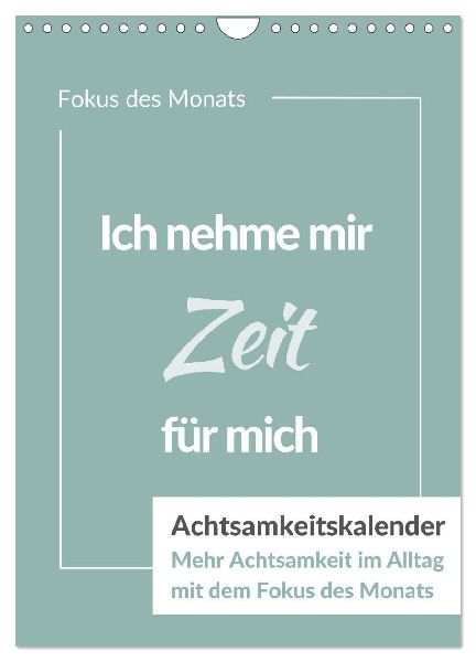 Achtsamkeitskalender: Mehr Achtsamkeit im Alltag mit dem Fokus des Monats (Wandkalender 2026 DIN A4 hoch), CALVENDO Monatskalender