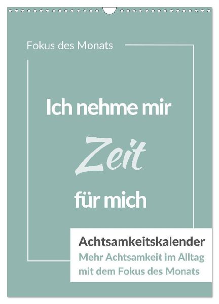 Achtsamkeitskalender: Mehr Achtsamkeit im Alltag mit dem Fokus des Monats (Wandkalender 2026 DIN A3 hoch), CALVENDO Monatskalender