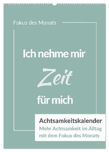 Achtsamkeitskalender: Mehr Achtsamkeit im Alltag mit dem Fokus des Monats (Wandkalender 2026 DIN A2 hoch), CALVENDO Monatskalender