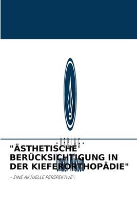 "ÄSTHETISCHE BERÜCKSICHTIGUNG IN DER KIEFERORTHOPÄDIE"