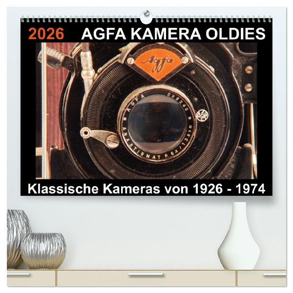AGFA KAMERA OLDIES Klassische Kameras von 1926 - 1974 (hochwertiger Premium Wandkalender 2026 DIN A2 quer), Kunstdruck in Hochglanz