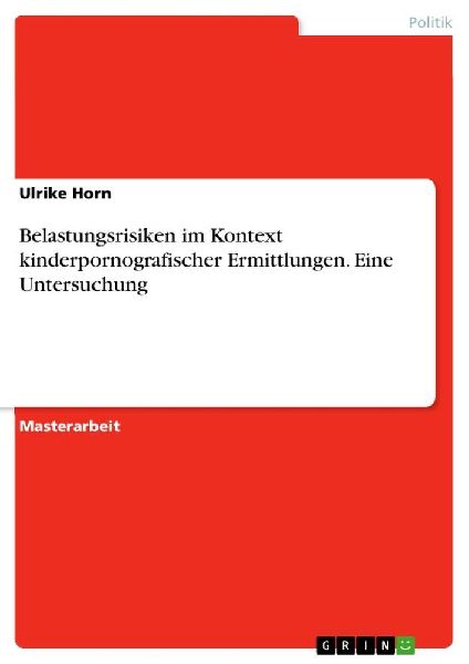Belastungsrisiken im Kontext kinderpornografischer Ermittlungen. Eine Untersuchung